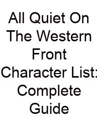 All Quiet On The Western Front Character List: Complete Guide