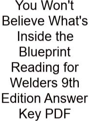 You Won't Believe What's Inside The Blueprint Reading For Welders 9th Edition Answer Key PDF