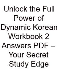 Unlock The Full Power Of Dynamic Korean Workbook 2 Answers PDF – Your Secret Study Edge