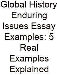Global History Enduring Issues Essay Examples: 5 Real Examples Explained