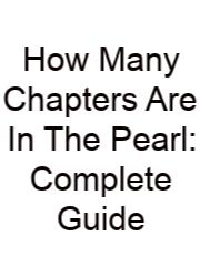 How Many Chapters Are In The Pearl: Complete Guide