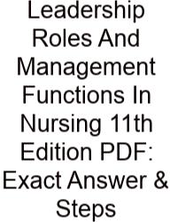 Leadership Roles And Management Functions In Nursing 11th Edition PDF: Exact Answer & Steps