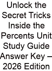 Unlock The Secret Tricks Inside The Percents Unit Study Guide Answer Key – 2026 Edition