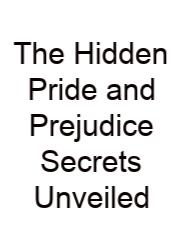 The Hidden Pride And Prejudice Secrets Unveiled