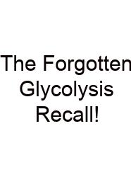 The Forgotten Glycolysis Recall!