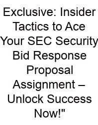 Exclusive: Insider Tactics To Ace Your SEC Security Bid Response Proposal Assignment – Unlock Success Now!