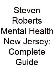 Steven Roberts Mental Health New Jersey: Complete Guide