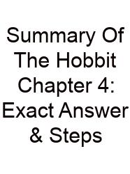 Summary Of The Hobbit Chapter 4: Exact Answer & Steps
