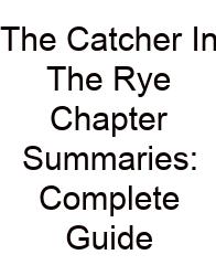 The Catcher In The Rye Chapter Summaries: Complete Guide