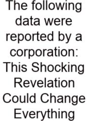 The Following Data Were Reported By A Corporation: This Shocking Revelation Could Change Everything