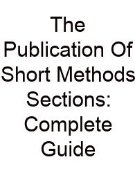The Publication Of Short Methods Sections: Complete Guide