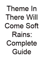 Theme In There Will Come Soft Rains: Complete Guide