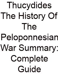 Thucydides The History Of The Peloponnesian War Summary: Complete Guide