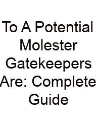 To A Potential Molester Gatekeepers Are: Complete Guide