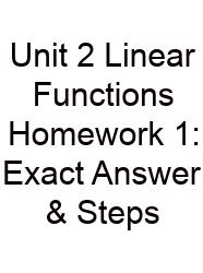 Unit 2 Linear Functions Homework 1: Exact Answer & Steps