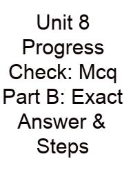 Unit 8 Progress Check: Mcq Part B: Exact Answer & Steps