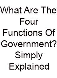 What Are The Four Functions Of Government? Simply Explained