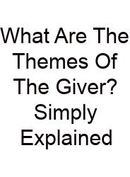 What Are The Themes Of The Giver? Simply Explained