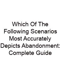 Which Of The Following Scenarios Most Accurately Depicts Abandonment: Complete Guide