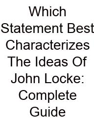 Which Statement Best Characterizes The Ideas Of John Locke: Complete Guide